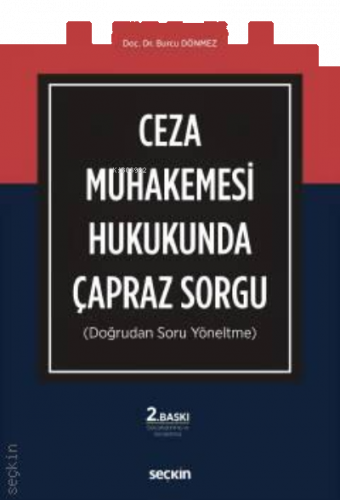 Ceza Muhakemesi Hukukunda Çapraz Sorgu;(Doğrudan Soru Yöneltme)