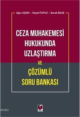 Ceza Muhakemesi Hukukunda Uzlaştırma ve Çözümlü Soru Bankası