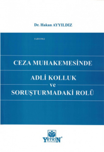 Ceza Muhakemesinde Adli Kolluk ve Soruşturmadaki Rolü