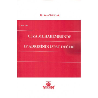 Ceza Muhakemesinde Ip Adresinin İspat Değeri