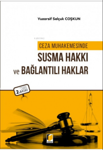 Ceza Muhakemesinde Susma Hakkı ve Bağlantılı Haklar