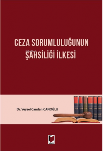 Ceza Sorumluluğunun Şahsiliği İlkesi