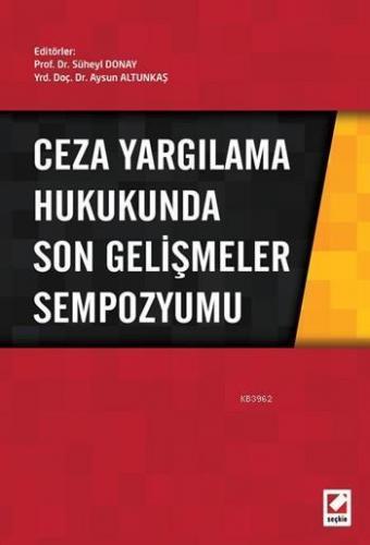 Ceza Yargılama Hukukunda Son Gelişmeler Sempozyumu