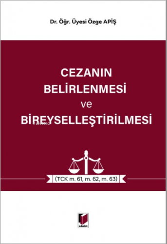 Cezanın Belirlenmesi ve Bireyselleştirilmesi;(TCK m. 61, m.62, m.63)