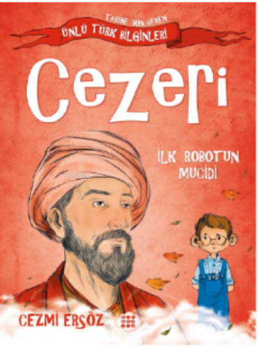 Cezeri - İlk Robotun Mucidi;Tarihe Yön Veren Türk Bilginler