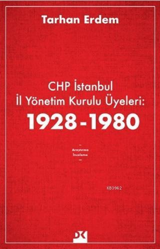 CHP İstanbul İl Yönetim Kurulu Üyeleri: 1928-1980