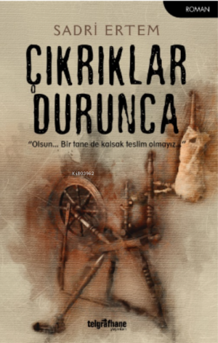 Çıkrıklar Durunca