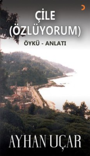 Çile (Özlüyorum) Öykü-Anlatı