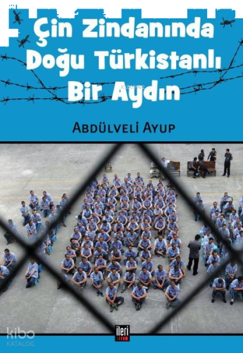 Çin Zindanında Doğu Türkistanlı Bir Aydın