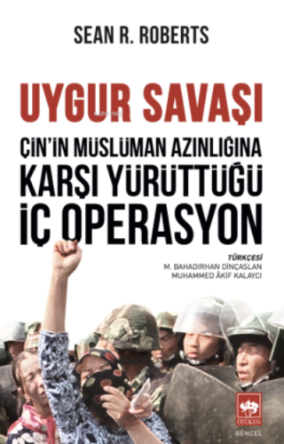 Çin'in Müslüman Azınlığına Karşı Yürüttüğü İç Operasyon;Uygur Savaşı