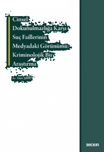 Cinsel Dokunulmazlığa Karşı Suç Faillerinin Medyadaki Görünümü: Krimin