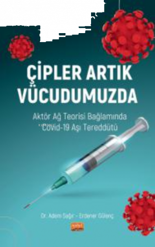 Çipler Artık Vücudumuzda - Aktör Ağ Teorisi Bağlamında Covid-19 Aşı Te