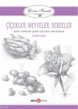 Çizim Sanatı- Çiçekler, Meyveler, Sebzeler