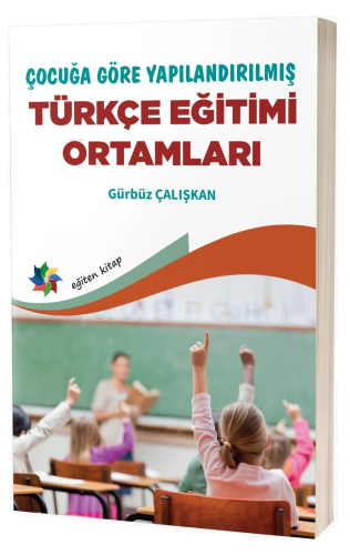 Çocuğa Göre Yapılandırılmış Türkçe Eğitimi Ortamları