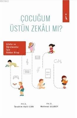 Çocuğum Üstün Zekalı Mı? Aileler ve Öğretmenler İçin Rehber Kitap