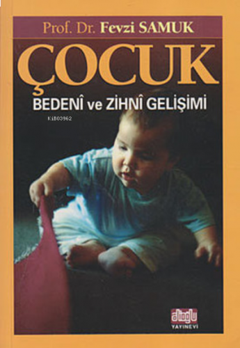 Çocuk Bedeni ve Zihni Gelişimi Ailenin Meyvesi