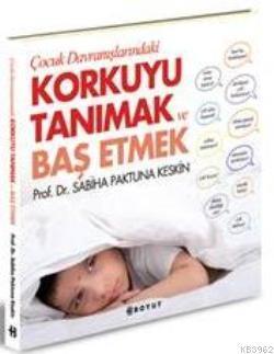 Çocuk Davranışlarındaki Korkuyu Tanımak ve Başetmek