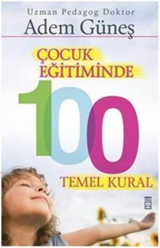 Çocuk Eğitiminde 100 Temel Kural