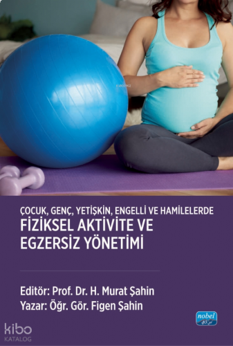 Çocuk, Genç, Yetişkin, Engelli ve Hamilelerde Fiziksel Aktivite ve Egzersiz Yöntimi