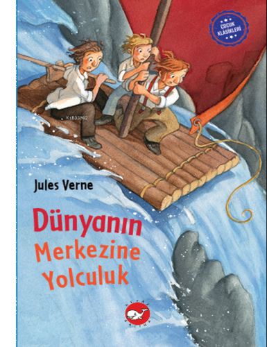 Çocuk Klasikleri: Dünyanın Merkezine Yolculuk