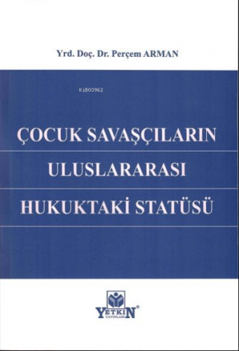 Çocuk Savaşçıların Uluslararası Hukuktaki Statüsü