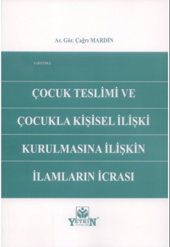 Çocuk Teslimi ve Çocukla Kişisel İlişki Kurulmasına İlişkin İlamların 