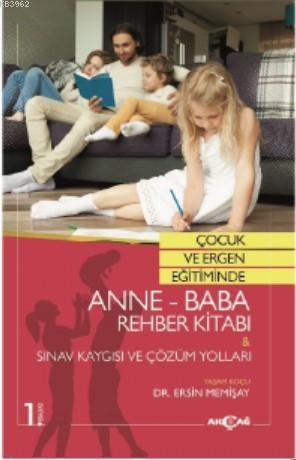 Çocuk ve Ergen Eğitiminde Anne - Baba Rehber Kitabı ve Sınav Kaygısı v