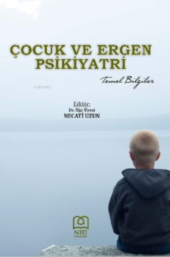 Çocuk ve Ergen Psikiyatri Temel Bilgiler