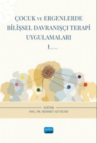 Çocuk Ve Ergenlerde Bilişsel Davranışçı Terapi Uygulamaları - I