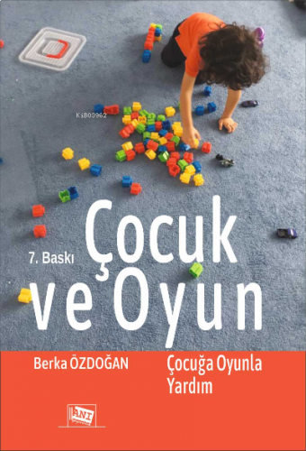 Çocuk Ve Oyun: Çocuğa Oyunla Yardım