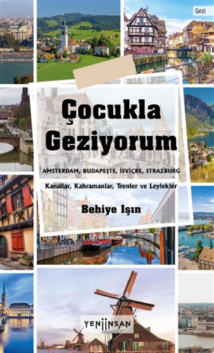 Çocukla Geziyorum;Amsterdam, Budapeşte, İsviçre, Strazburg - Kanallar