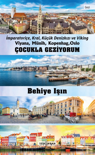 Çocukla Geziyorum;İmparatoriçe, Kral, Küçük Denizkızı ve Viking Viyana, Münih, Kopenhag, Oslo