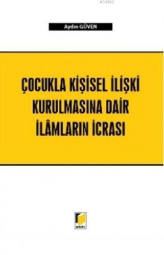 Çocukla Kişisel İlişki Kurulmasına Dair İlamların İcrası