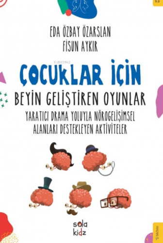 Çocuklar İçin Beyin Geliştiren Oyunlar;Yaratıcı Drama Yoluyla Nörogeli