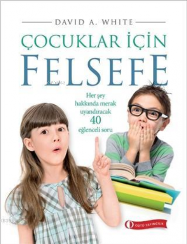 Çocuklar İçin Felsefe Her Şey Hakkında Merak Uyandıracak 40 Eğlenceli 