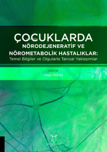 Çocuklarda Nörodejeneratif ve Nörometabolik Hastalıklar: Temel Bilgile