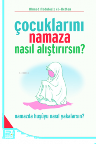 Çocuklarını Namaza Nasıl Alıştırırsın?