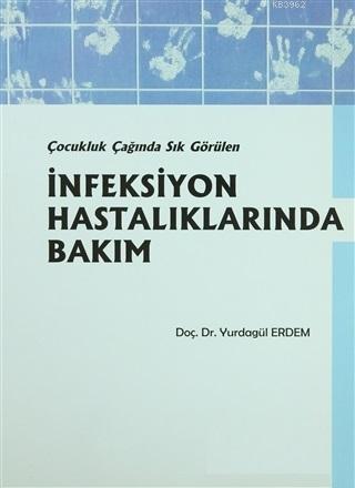 Çocukluk Çağında Sık Görülen İnfeksiyon Hastalıklarında Bakım