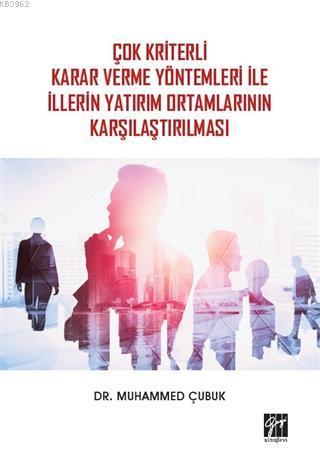 Çok Kriterli Karar Verme Yöntemleri İle İllerin Yatırım Ortamlarının K