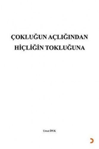 Çokluğun Açlığından Hiçliğin Tokluğuna