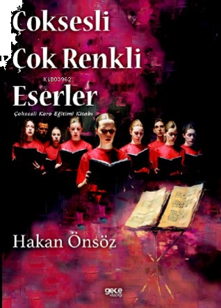 Çoksesli Çok Renkli Eserler;Çoksesli Koro Eğitimi Kitabı