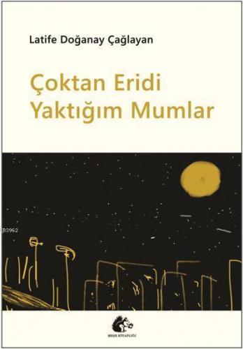 Çoktan Eridi Yaktığım Mumlar