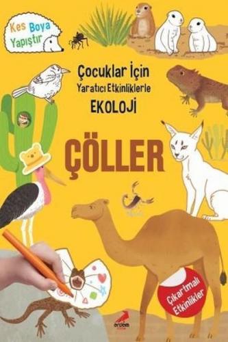 Çöller - Çocuklar İçin Yaratıcı Etkinliklerle Ekoloji Kes-Boya-Yapıştı