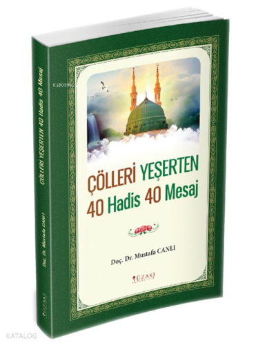 Çölleri Yeşerten 40 Hadis 40 Mesaj