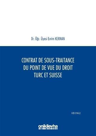 Contrat De Sous-Traitance Du Point De Vue Du Droit Turc Et Suisse