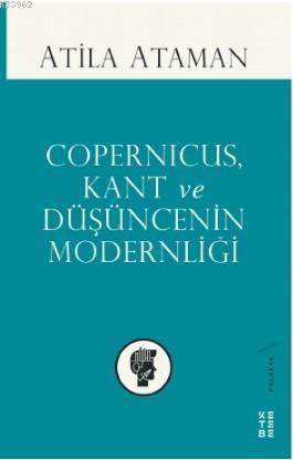 Copernicus, Kant ve Düşüncenin Modernliği