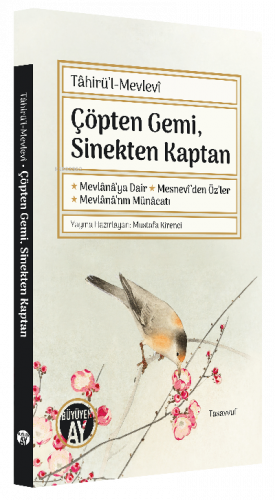 Çöpten Gemi, Sinekten Kaptan;Mevlânâ’ya Dair, Mesnevî’den Öz’ler, Mevl