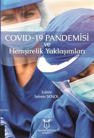 Covid-19 Pandemisi ve Hemşirelik Yaklaşımları