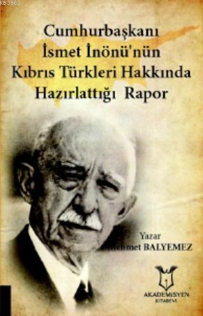 Cumhurbaşkanı İsmet İnönü'nün Kıbrıs Türkleri Hakkında Hazırlattığı Ra