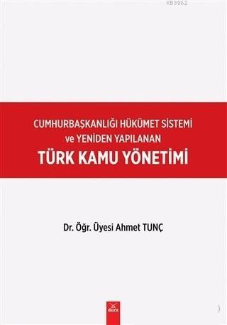 Cumhurbaşkanlığı Hükümet Sistemi ve Yeniden Yapılanan Türk Kamu Yöneti